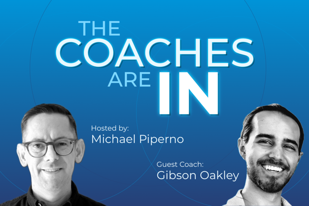 The Coaches Are In Show Art with Gibson Oakley and Michael Piperno